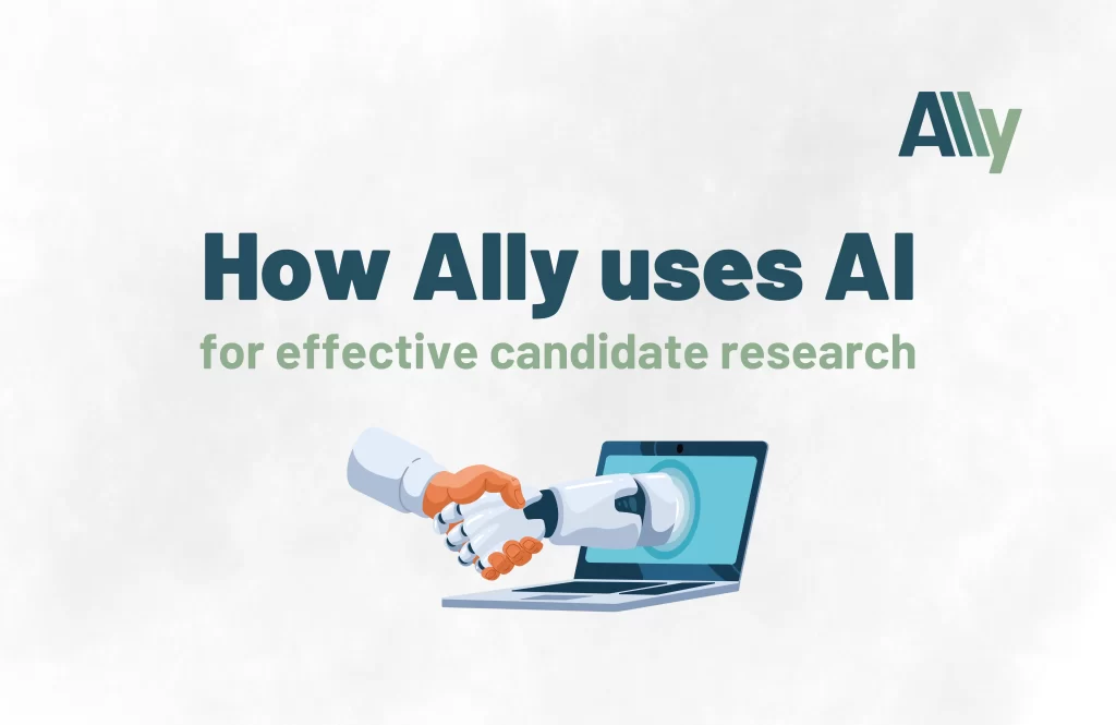 How Ally uses AI for effective candidate research